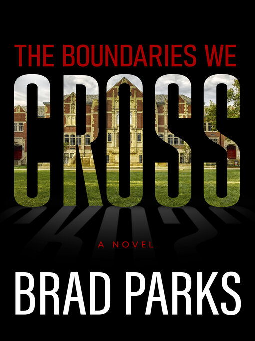 Title details for The Boundaries We Cross by Brad Parks - Available